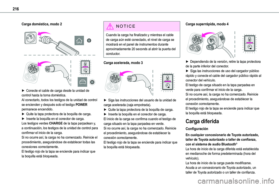 TOYOTA PROACE 2022  Manuale de Empleo (in Spanish) 216
Carga doméstica, modo 2 
  
 
► Conecte el cable de carga desde la unidad de control hasta la toma doméstica.Al conectarlo, todos los testigos de la unidad de control se encienden y después s