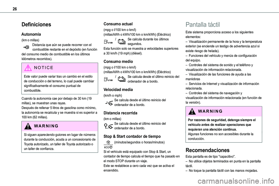 TOYOTA PROACE 2022  Manuale de Empleo (in Spanish) 26
Definiciones
Autonomía
(km o millas)Distancia que aún se puede recorrer con el combustible restante en el depósito (en función del consumo medio de combustible en los últimos kilómetros recor