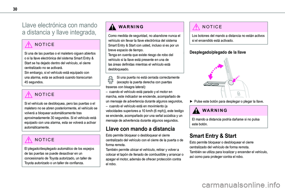 TOYOTA PROACE 2022  Manuale de Empleo (in Spanish) 30
Llave electrónica con mando 
a distancia y llave integrada,
NOTIC E
Si una de las puertas o el maletero siguen abiertos o si la llave electrónica del sistema Smart Entry & Start  se ha dejado den
