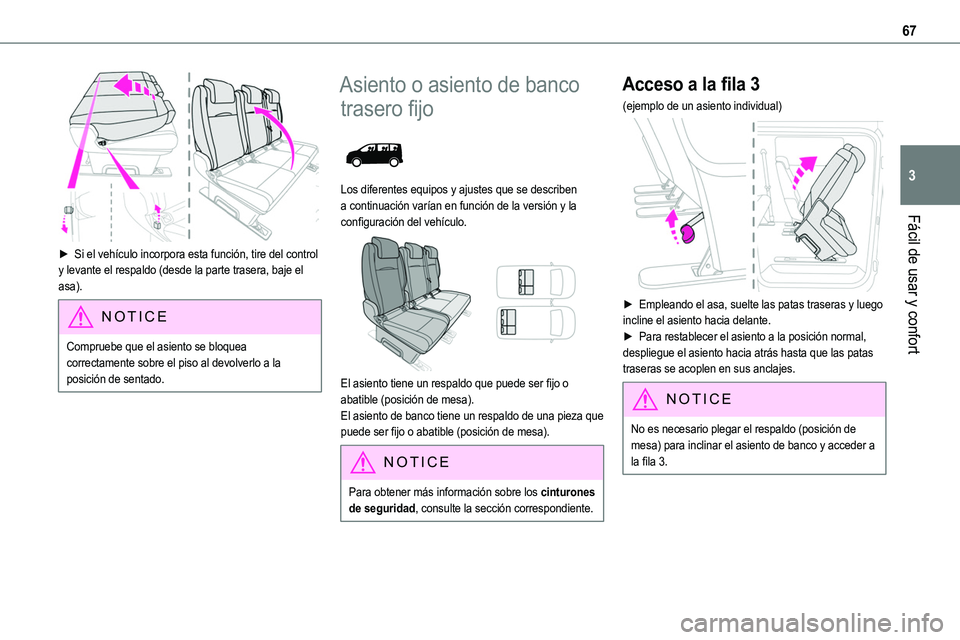TOYOTA PROACE 2022  Manuale de Empleo (in Spanish) 67
Fácil de usar y confort
3
 
► Si el vehículo incorpora esta función, tire del control y levante el respaldo (desde la parte trasera, baje el asa).
NOTIC E
Compruebe que el asiento se bloquea c
