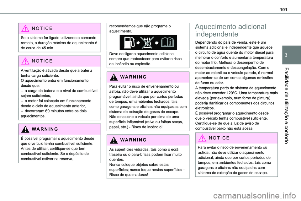 TOYOTA PROACE 2022 Manual de utilização (in Portuguese) 101
Facilidade de utilização e conforto
3
NOTIC E
Se o sistema for ligado utilizando o comando remoto, a duração máxima de aquecimento é de cerca de 45 min.
NOTIC E
A ventilação é ativada des TOYOTA PROACE 2022 Manual de utilização (in Portuguese) 101
Facilidade de utilização e conforto
3
NOTIC E
Se o sistema for ligado utilizando o comando remoto, a duração máxima de aquecimento é de cerca de 45 min.
NOTIC E
A ventilação é ativada des