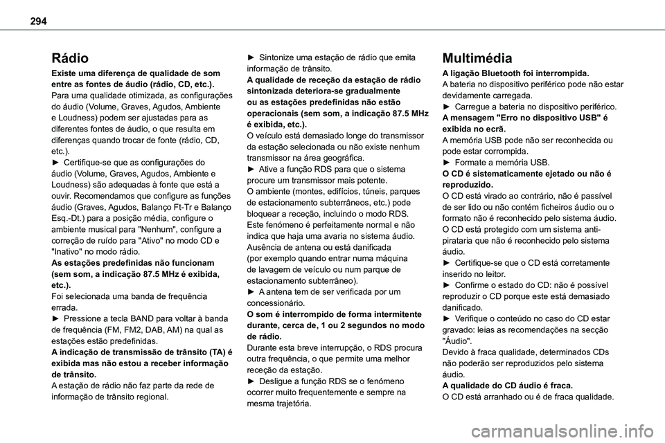 TOYOTA PROACE 2022  Manual de utilização (in Portuguese) 294
Rádio
Existe uma diferença de qualidade de som entre as fontes de áudio (rádio, CD, etc.).Para uma qualidade otimizada, as configurações do áudio (Volume, Graves, Agudos, Ambiente e Loudnes