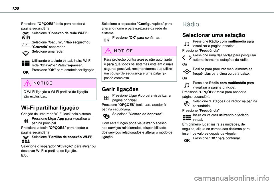 TOYOTA PROACE 2022 Manual de utilização (in Portuguese) 328
Pressione "OPÇÕES" tecla para aceder à página secundária.Selecione "Conexão de rede Wi-Fi".
Selecione "Seguro", "Não seguro" ou "Gravado” separador.Se TOYOTA PROACE 2022 Manual de utilização (in Portuguese) 328
Pressione "OPÇÕES" tecla para aceder à página secundária.Selecione "Conexão de rede Wi-Fi".
Selecione "Seguro", "Não seguro" ou "Gravado” separador.Se
