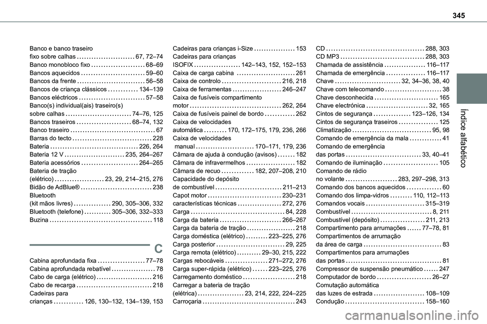 TOYOTA PROACE 2022  Manual de utilização (in Portuguese) 345
Índice alfabético
Banco e banco traseiro  fixo sobre calhas   67, 72–74Banco monobloco fixo   68–69Bancos aquecidos   59–60Bancos da frente   56–58Bancos de criança clássicos   134–1