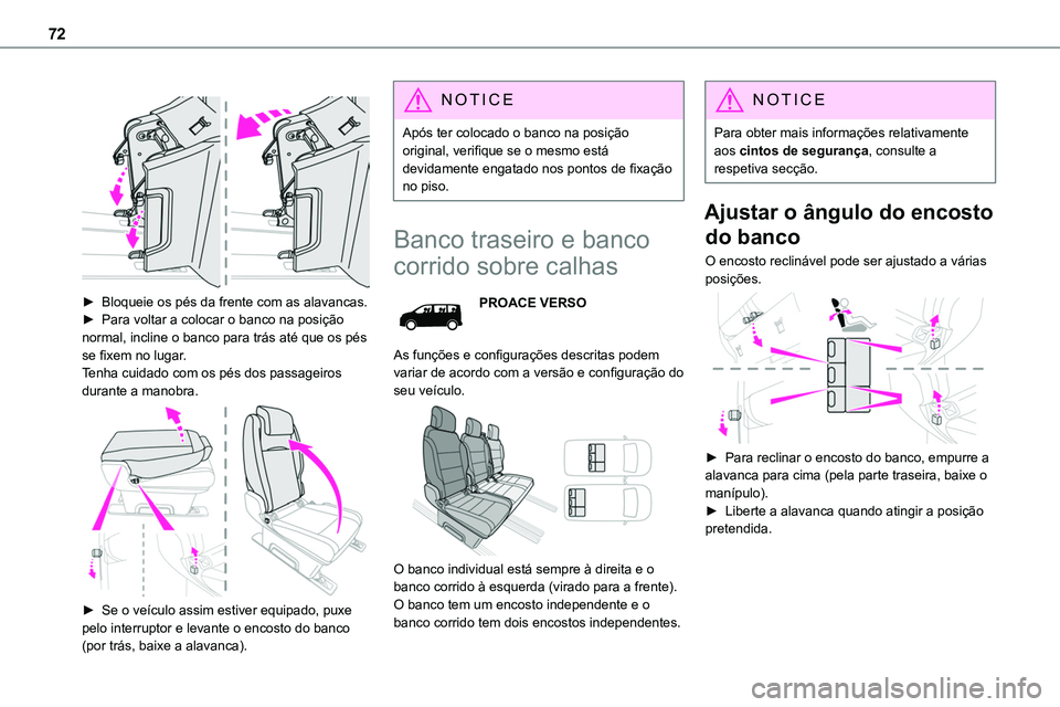 TOYOTA PROACE 2022  Manual de utilização (in Portuguese) 72
 
 
► Bloqueie os pés da frente com as alavancas.► Para voltar a colocar o banco na posição normal, incline o banco para trás até que os pés se fixem no lugar.Tenha cuidado com os pés do