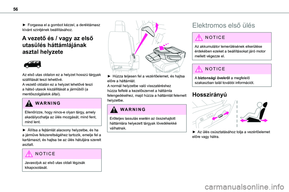 TOYOTA PROACE 2022 Kezelési útmutató (in Hungarian) 56
► Forgassa el a gombot kézzel, a deréktámasz kívánt szintjének beállításához.
A vezető és / vagy az első
utasülés háttámlájának
asztal helyzete
Az első utas oldalon ez a TOYOTA PROACE 2022 Kezelési útmutató (in Hungarian) 56
► Forgassa el a gombot kézzel, a deréktámasz kívánt szintjének beállításához.
A vezető és / vagy az első
utasülés háttámlájának
asztal helyzete
Az első utas oldalon ez a