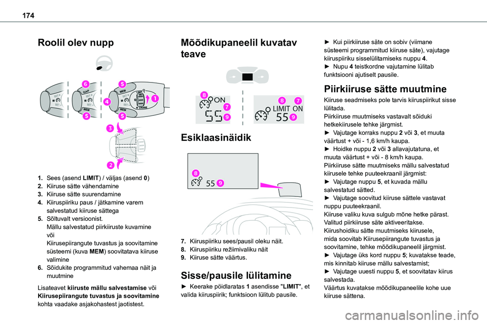 TOYOTA PROACE 2022 Kasutusjuhend (in Estonian) 174
Roolil olev nupp
1.Sees (asend LIMIT) / väljas (asend 0)
2.Kiiruse sätte vähendamine
3.Kiiruse sätte suurendamine
4.Kiiruspiiriku paus / jätkamine varem salvestatud kiiruse sättega
5.S TOYOTA PROACE 2022 Kasutusjuhend (in Estonian) 174
Roolil olev nupp
1.Sees (asend LIMIT) / väljas (asend 0)
2.Kiiruse sätte vähendamine
3.Kiiruse sätte suurendamine
4.Kiiruspiiriku paus / jätkamine varem salvestatud kiiruse sättega
5.S