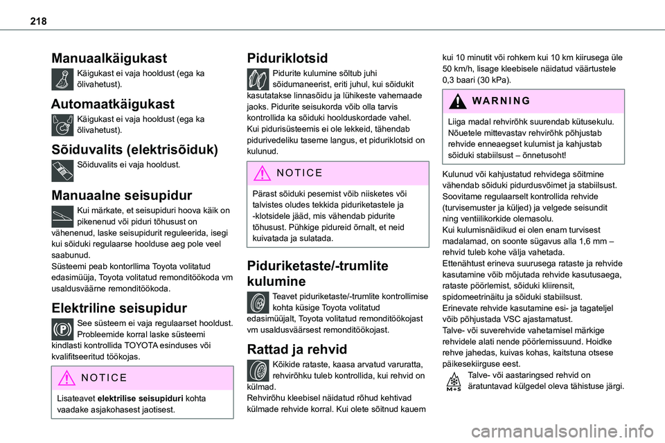 TOYOTA PROACE 2022 Kasutusjuhend (in Estonian) 218
Manuaalkäigukast
Käigukast ei vaja hooldust (ega ka õlivahetust).
Automaatkäigukast
Käigukast ei vaja hooldust (ega ka õlivahetust).
Sõiduvalits (elektrisõiduk)
Sõiduvalits ei vaja hooldu TOYOTA PROACE 2022 Kasutusjuhend (in Estonian) 218
Manuaalkäigukast
Käigukast ei vaja hooldust (ega ka õlivahetust).
Automaatkäigukast
Käigukast ei vaja hooldust (ega ka õlivahetust).
Sõiduvalits (elektrisõiduk)
Sõiduvalits ei vaja hooldu