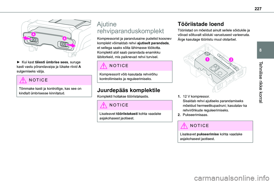 TOYOTA PROACE 2022 Kasutusjuhend (in Estonian) 227
Tehnilise rikke korral
8
► Kui kast täiesti ümbrise sees, suruge kasti vastu põrandavaipa ja lükake riivid A sulgemiseks välja.
NOTIC E
Tõmmake kasti ja kontrollige, kas see on kindlalt TOYOTA PROACE 2022 Kasutusjuhend (in Estonian) 227
Tehnilise rikke korral
8
► Kui kast täiesti ümbrise sees, suruge kasti vastu põrandavaipa ja lükake riivid A sulgemiseks välja.
NOTIC E
Tõmmake kasti ja kontrollige, kas see on kindlalt