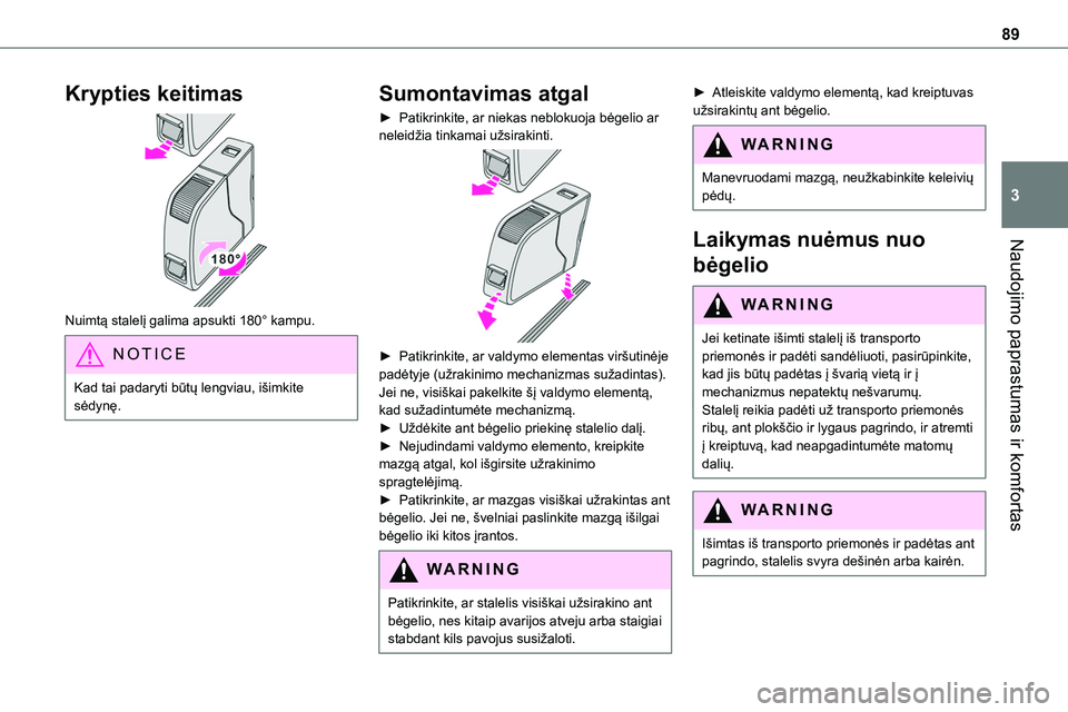TOYOTA PROACE 2022 Eksploatavimo vadovas (in Lithuanian) 89
Naudojimo paprastumas ir komfortas
3
Krypties keitimas
Nuimtą stalelį galima apsukti 180° kampu.
NOTIC E
Kad tai padaryti būtų lengviau, išimkite sėdynę.
Sumontavimas atgal
► Patikrink TOYOTA PROACE 2022 Eksploatavimo vadovas (in Lithuanian) 89
Naudojimo paprastumas ir komfortas
3
Krypties keitimas
Nuimtą stalelį galima apsukti 180° kampu.
NOTIC E
Kad tai padaryti būtų lengviau, išimkite sėdynę.
Sumontavimas atgal
► Patikrink