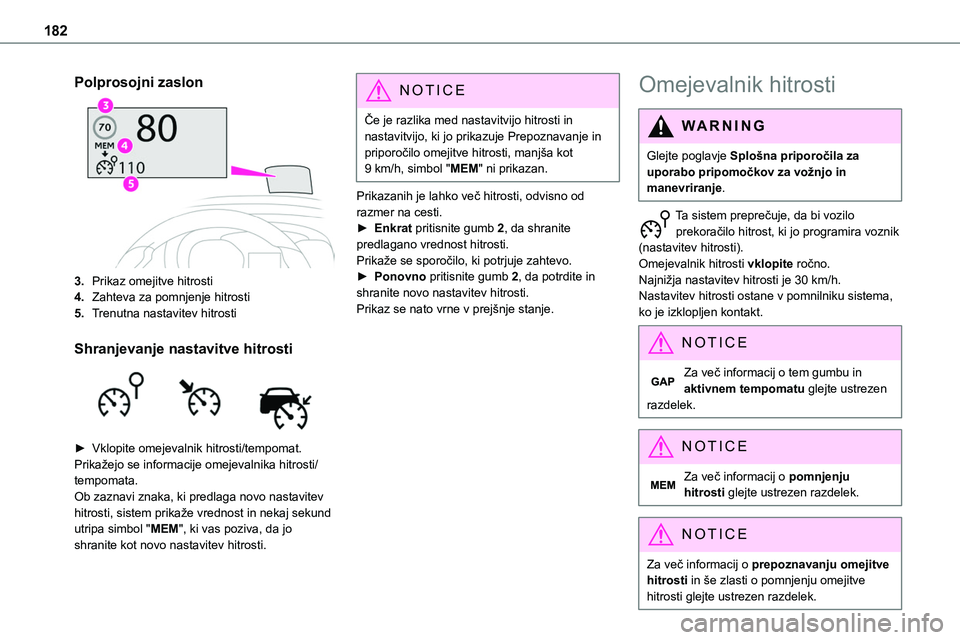 TOYOTA PROACE 2022  Navodila Za Uporabo (in Slovenian) 182
Polprosojni zaslon
3.Prikaz omejitve hitrosti
4.Zahteva za pomnjenje hitrosti
5.Trenutna nastavitev hitrosti
Shranjevanje nastavitve hitrosti 
 
► Vklopite omejevalnik hitrosti/tempomat.Prikaže