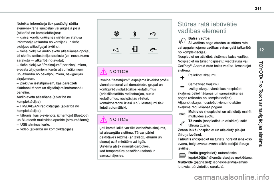 TOYOTA PROACE 2022  Lietošanas Instrukcija (in Latvian) 3 11
TOYOTA Pro Touch ar navigācijas sistēmu
12
Noteikta informācija tiek pastāvīgi rādīta skārienekrāna sānjoslās vai augšējā joslā (atkarībā no komplektācijas):– gaisa kondicion