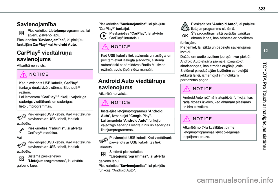 TOYOTA PROACE 2022  Lietošanas Instrukcija (in Latvian) 323
TOYOTA Pro Touch ar navigācijas sistēmu
12
Savienojamība
Pieskarieties Lietojumprogrammas, lai atvērtu galveno lapu.Pieskarieties "Savienojamība", lai piekļūtu funkcijām CarPlay® 