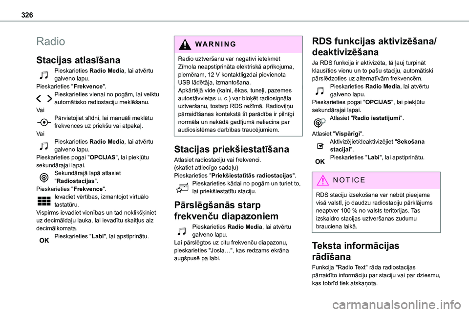 TOYOTA PROACE 2022 Lietošanas Instrukcija (in Latvian) 326
Radio
Stacijas atlasīšana
Pieskarieties Radio Media, lai atvērtu galveno lapu.Pieskarieties "Frekvence".Pieskarieties vienai no pogām, lai veiktu automātisko radiostaciju meklēšanu. TOYOTA PROACE 2022 Lietošanas Instrukcija (in Latvian) 326
Radio
Stacijas atlasīšana
Pieskarieties Radio Media, lai atvērtu galveno lapu.Pieskarieties "Frekvence".Pieskarieties vienai no pogām, lai veiktu automātisko radiostaciju meklēšanu.