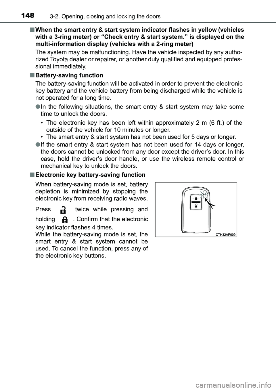 TOYOTA AURIS 2017  Owners Manual (in English) 1483-2. Opening, closing and locking the doors
UK AURIS_HB_EE  (OM12K97E)■When the smart entry & start system indicator flashes in yellow (vehicles
with a 3-ring meter) or “Check entry & start sys