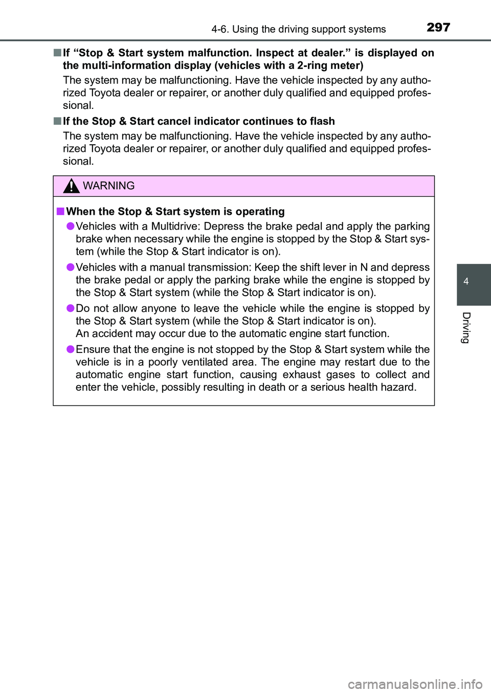 TOYOTA AURIS 2017  Owners Manual (in English) 2974-6. Using the driving support systems
UK AURIS_HB_EE  (OM12K97E)
4
Driving
■If “Stop & Start system malfunction. Inspect at dealer.” is displayed on
the multi-information display (vehicles w