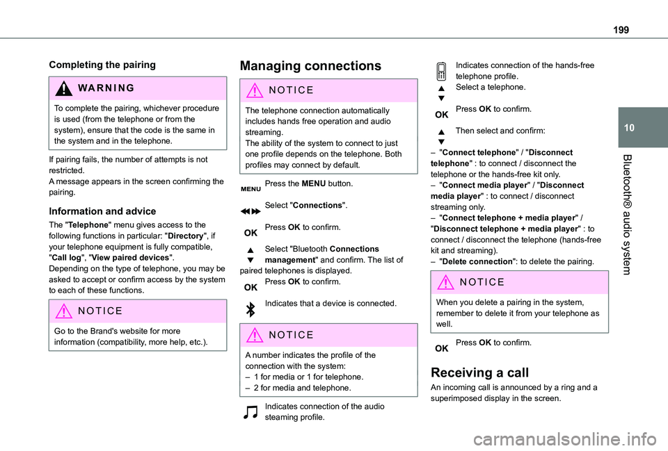 TOYOTA PROACE CITY 2020 Owners Manual 199
Bluetooth® audio system
10
Completing the pairing
WARNI NG
To complete the pairing, whichever procedure is used (from the telephone or from the system), ensure that the code is the same in the sy TOYOTA PROACE CITY 2020 Owners Manual 199
Bluetooth® audio system
10
Completing the pairing
WARNI NG
To complete the pairing, whichever procedure is used (from the telephone or from the system), ensure that the code is the same in the sy