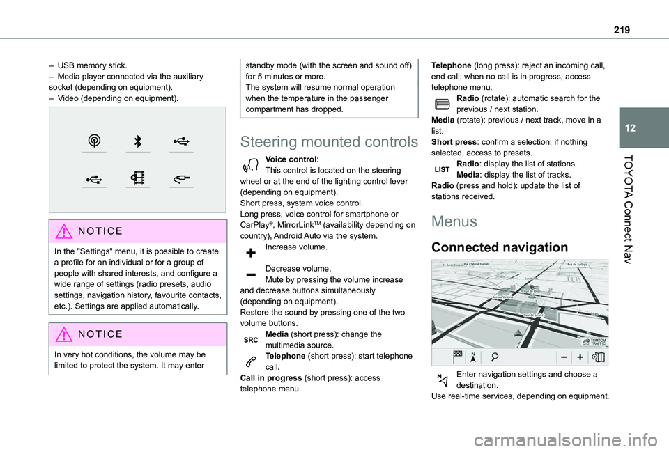 TOYOTA PROACE CITY 2020  Owners Manual 219
TOYOTA Connect Nav
12
– USB memory stick.– Media player connected via the auxiliary socket (depending on equipment).– Video (depending on equipment). 
 
NOTIC E
In the "Settings" men