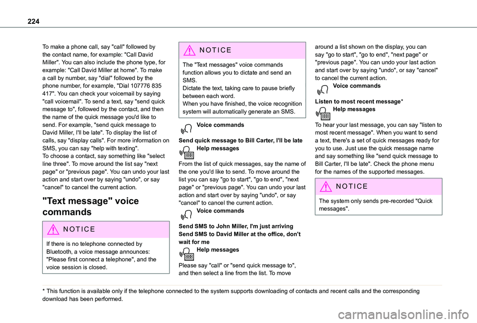 TOYOTA PROACE CITY 2020 Owners Manual 224
To make a phone call, say "call" followed by the contact name, for example: "Call David Miller". You can also include the phone type, for example: "Call David Miller at home TOYOTA PROACE CITY 2020 Owners Manual 224
To make a phone call, say "call" followed by the contact name, for example: "Call David Miller". You can also include the phone type, for example: "Call David Miller at home