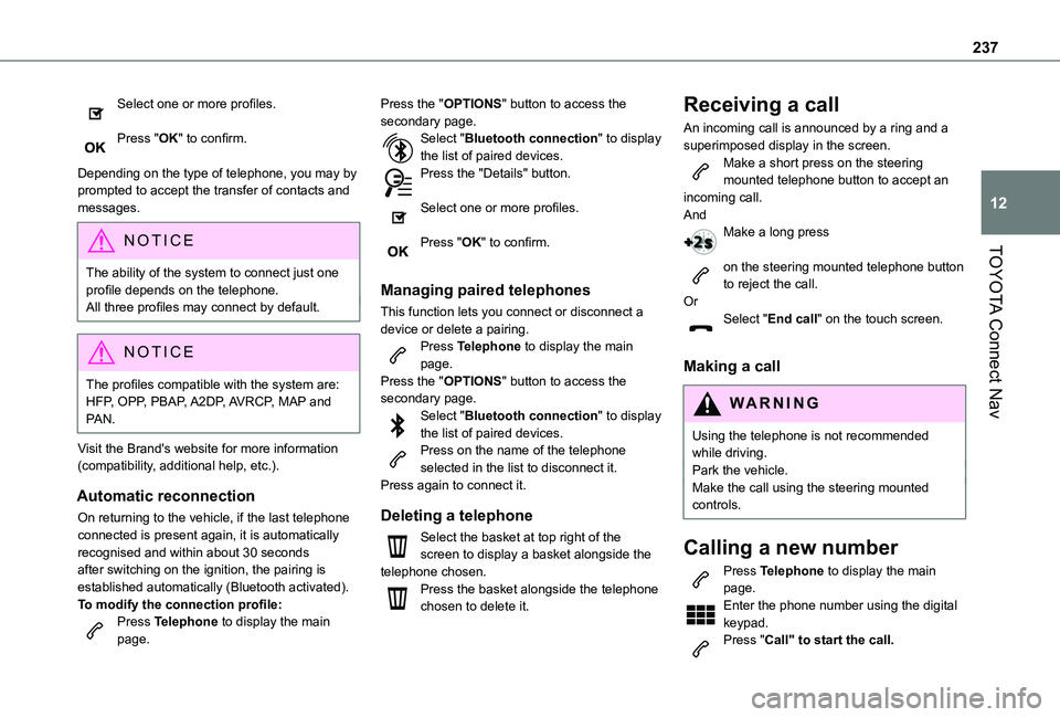 TOYOTA PROACE CITY 2020  Owners Manual 237
TOYOTA Connect Nav
12
Select one or more profiles. 
Press "OK" to confirm. 
Depending on the type of telephone, you may by prompted to accept the transfer of contacts and messages.
NOTIC E