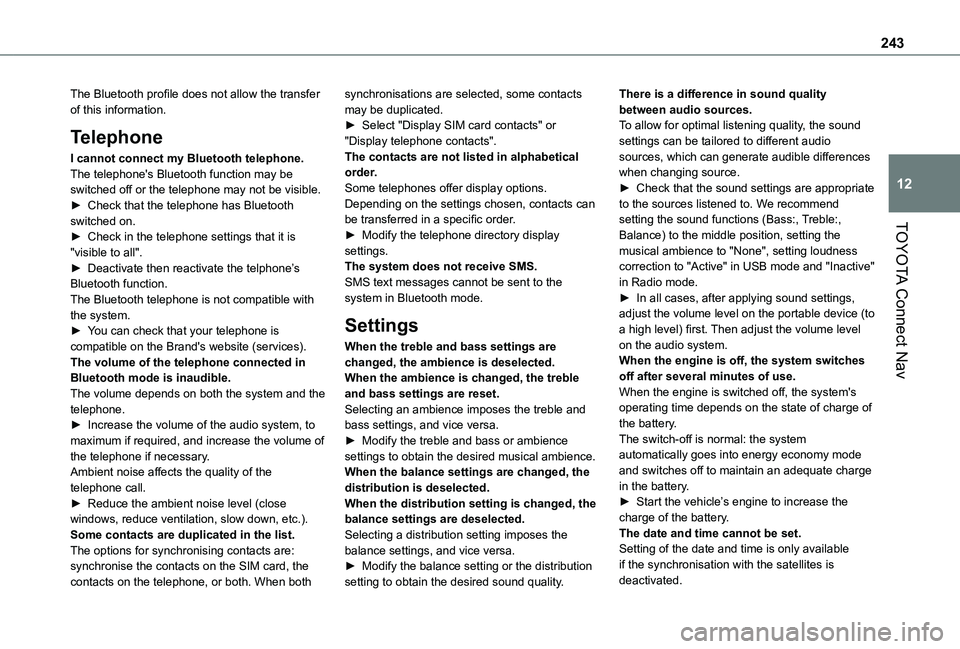 TOYOTA PROACE CITY 2020  Owners Manual 243
TOYOTA Connect Nav
12
The Bluetooth profile does not allow the transfer of this information.
Telephone
I cannot connect my Bluetooth telephone.The telephone's Bluetooth function may be switche