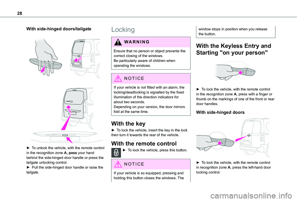 TOYOTA PROACE CITY 2020  Owners Manual 28
With side-hinged doors/tailgate 
  
 
► To unlock the vehicle, with the remote control in the recognition zone A, pass your hand behind the side-hinged door handle or press the tailgate unlocking