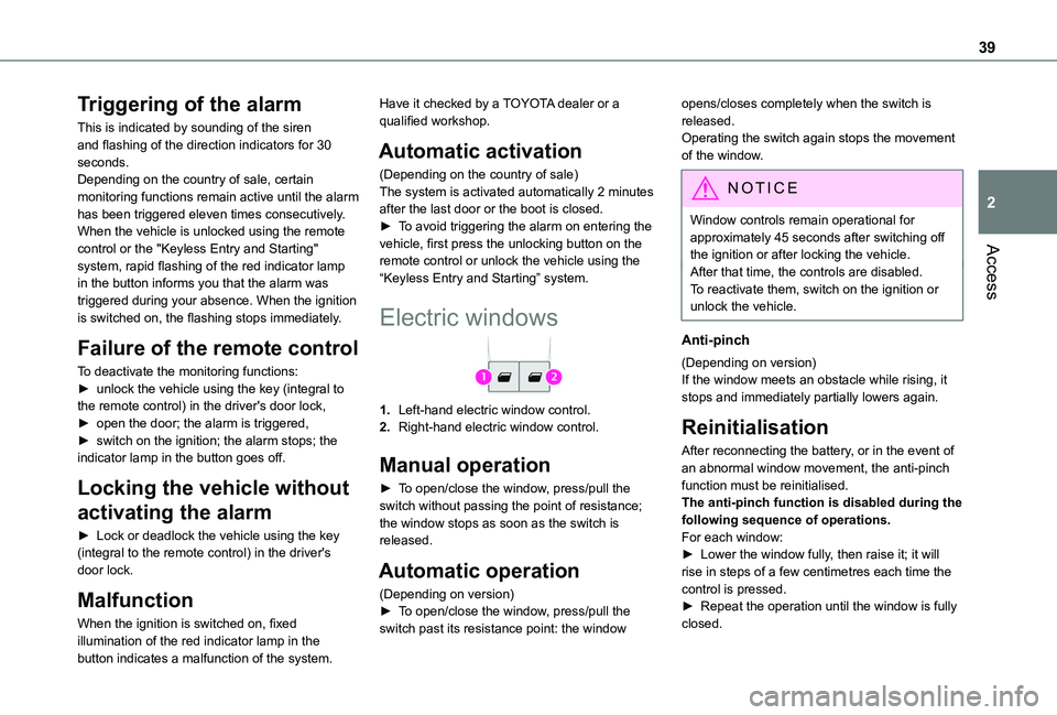 TOYOTA PROACE CITY 2020  Owners Manual 39
Access
2
Triggering of the alarm
This is indicated by sounding of the siren and flashing of the direction indicators for 30 seconds.Depending on the country of sale, certain monitoring functions re