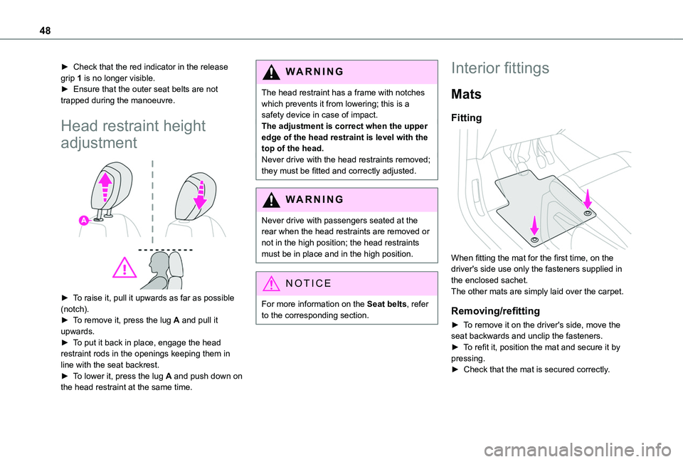 TOYOTA PROACE CITY 2020  Owners Manual 48
► Check that the red indicator in the release grip 1 is no longer visible.► Ensure that the outer seat belts are not trapped during the manoeuvre.
Head restraint height 
adjustment 
 
► To ra