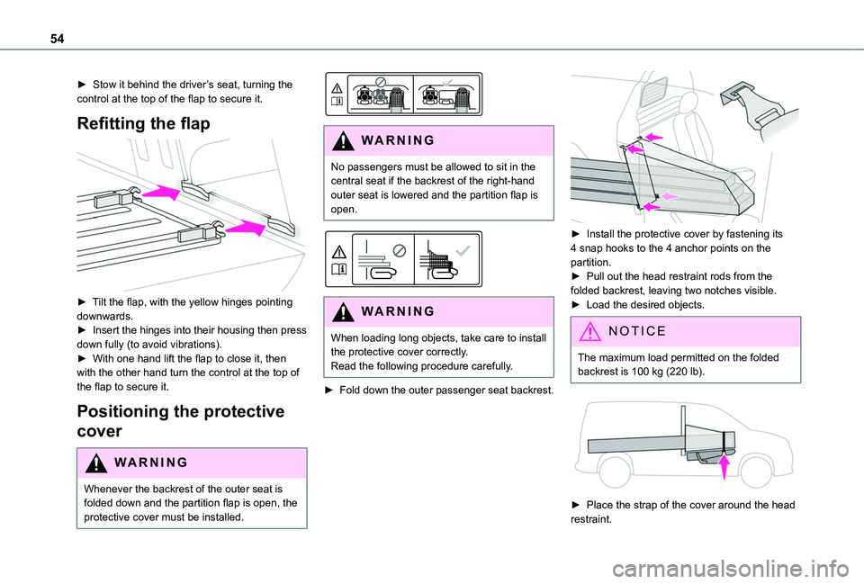 TOYOTA PROACE CITY 2020  Owners Manual 54
► Stow it behind the driver’s seat, turning the control at the top of the flap to secure it.
Refitting the flap 
 
► Tilt the flap, with the yellow hinges pointing downwards.►  Insert the h