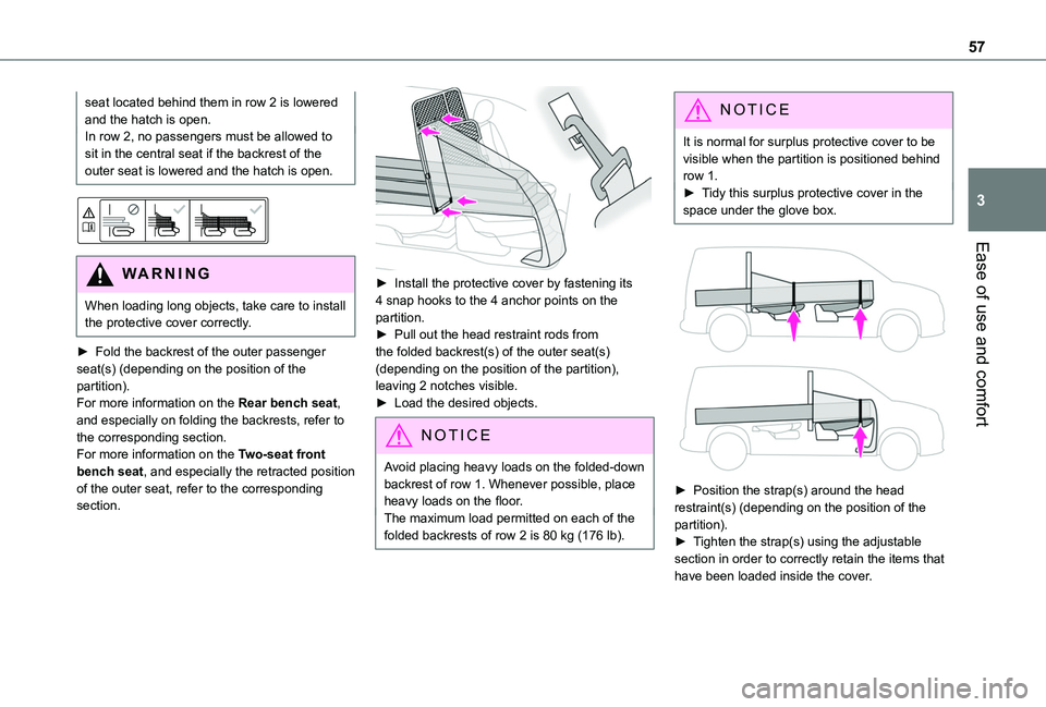 TOYOTA PROACE CITY 2020  Owners Manual 57
Ease of use and comfort
3
seat located behind them in row 2 is lowered and the hatch is open.In row 2, no passengers must be allowed to sit in the central seat if the backrest of the outer seat is 