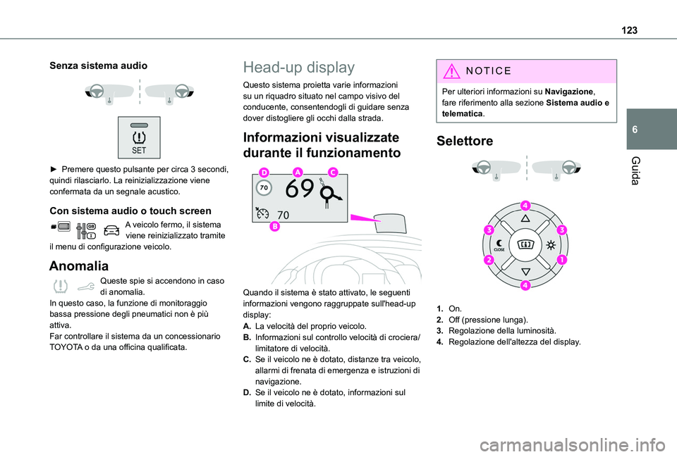 TOYOTA PROACE CITY 2020 Manuale duso (in Italian) 123
Guida
6
Senza sistema audio
► Premere questo pulsante per circa 3 secondi,
quindi rilasciarlo. La reinizializzazione viene confermata da un segnale acustico.
Con sistema audio o touch scr TOYOTA PROACE CITY 2020 Manuale duso (in Italian) 123
Guida
6
Senza sistema audio
► Premere questo pulsante per circa 3 secondi,
quindi rilasciarlo. La reinizializzazione viene confermata da un segnale acustico.
Con sistema audio o touch scr