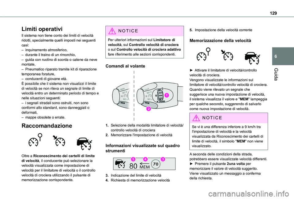 TOYOTA PROACE CITY 2020 Manuale duso (in Italian) 129
Guida
6
Limiti operativi
Il sistema non tiene conto dei limiti di velocità ridotti, specialmente quelli imposti nei seguenti casi:– inquinamento atmosferico,– durante il traino di un rimorchi TOYOTA PROACE CITY 2020 Manuale duso (in Italian) 129
Guida
6
Limiti operativi
Il sistema non tiene conto dei limiti di velocità ridotti, specialmente quelli imposti nei seguenti casi:– inquinamento atmosferico,– durante il traino di un rimorchi