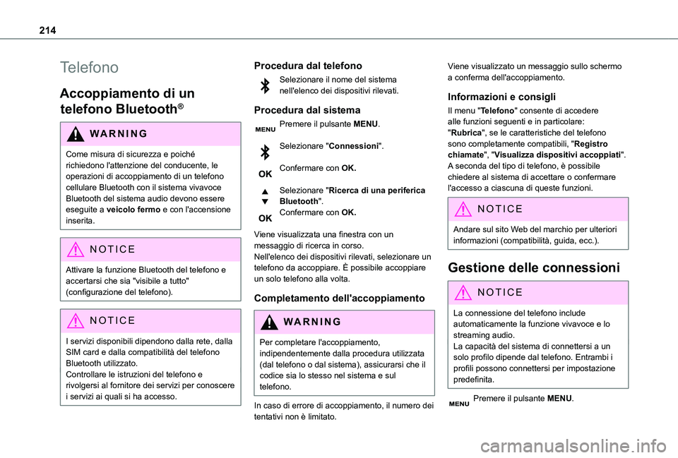TOYOTA PROACE CITY 2020 Manuale duso (in Italian) 214
Telefono
Accoppiamento di un
telefono Bluetooth®
WARNI NG
Come misura di sicurezza e poiché richiedono l'attenzione del conducente, le
operazioni di accoppiamento di un telefono cellulare TOYOTA PROACE CITY 2020 Manuale duso (in Italian) 214
Telefono
Accoppiamento di un
telefono Bluetooth®
WARNI NG
Come misura di sicurezza e poiché richiedono l'attenzione del conducente, le
operazioni di accoppiamento di un telefono cellulare