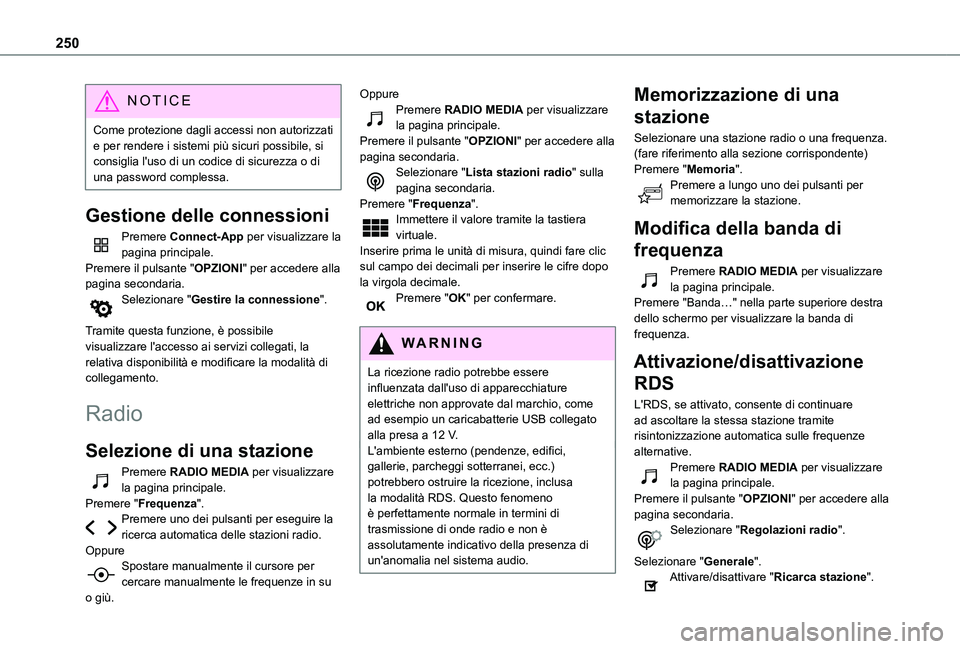 TOYOTA PROACE CITY 2020 Manuale duso (in Italian) 250
NOTIC E
Come protezione dagli accessi non autorizzati e per rendere i sistemi più sicuri possibile, si consiglia l'uso di un codice di sicurezza o di una password complessa.
Gestione delle co TOYOTA PROACE CITY 2020 Manuale duso (in Italian) 250
NOTIC E
Come protezione dagli accessi non autorizzati e per rendere i sistemi più sicuri possibile, si consiglia l'uso di un codice di sicurezza o di una password complessa.
Gestione delle co