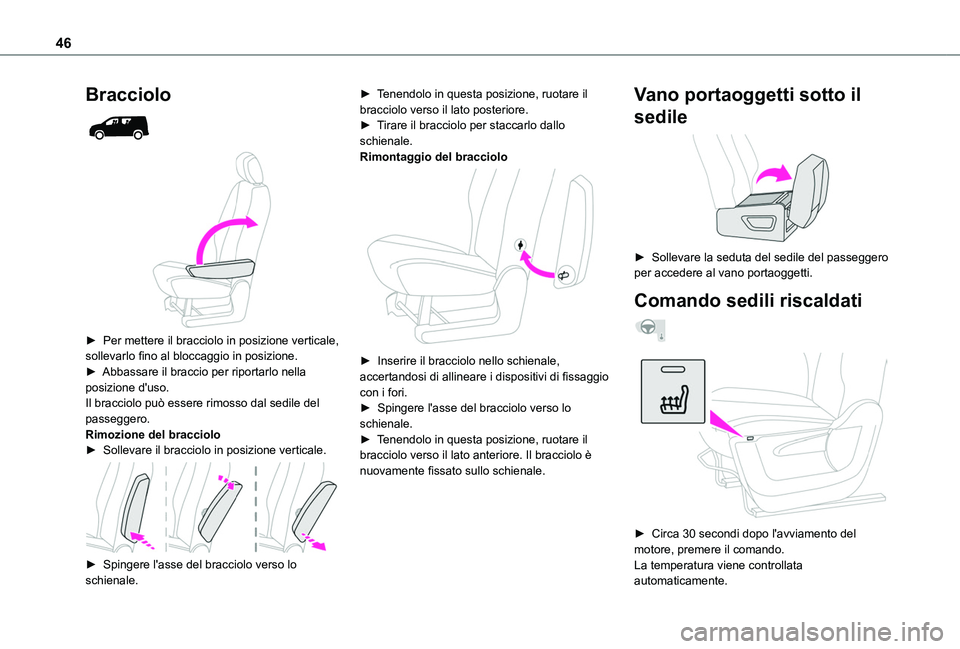 TOYOTA PROACE CITY 2020 Manuale duso (in Italian) 46
Bracciolo
► Per mettere il bracciolo in posizione verticale, sollevarlo fino al bloccaggio in posizione.► Abbassare il braccio per riportarlo nella posizione d'uso.Il bracciolo può e TOYOTA PROACE CITY 2020 Manuale duso (in Italian) 46
Bracciolo
► Per mettere il bracciolo in posizione verticale, sollevarlo fino al bloccaggio in posizione.► Abbassare il braccio per riportarlo nella posizione d'uso.Il bracciolo può e