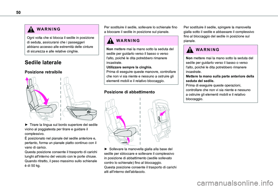 TOYOTA PROACE CITY 2020 Manuale duso (in Italian) 50
WARNI NG
Ogni volta che si blocca il sedile in posizione di seduta, assicurarsi che i passeggeri abbiano accesso alle estremità delle cinture di sicurezza e alle relative cinghie.
Sedile laterale
TOYOTA PROACE CITY 2020 Manuale duso (in Italian) 50
WARNI NG
Ogni volta che si blocca il sedile in posizione di seduta, assicurarsi che i passeggeri abbiano accesso alle estremità delle cinture di sicurezza e alle relative cinghie.
Sedile laterale