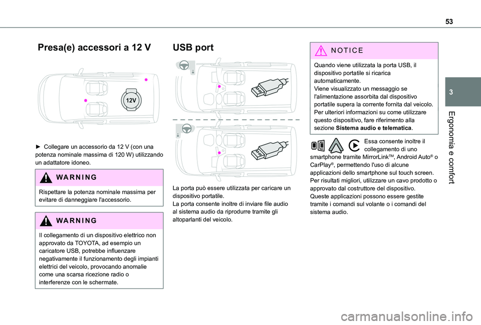 TOYOTA PROACE CITY 2020 Manuale duso (in Italian) 53
Ergonomia e comfort
3
Presa(e) accessori a 12 V
► Collegare un accessorio da 12 V (con una potenza nominale massima di 120 W) utilizzando un adattatore idoneo.
WARNI NG
Rispettare la potenza TOYOTA PROACE CITY 2020 Manuale duso (in Italian) 53
Ergonomia e comfort
3
Presa(e) accessori a 12 V
► Collegare un accessorio da 12 V (con una potenza nominale massima di 120 W) utilizzando un adattatore idoneo.
WARNI NG
Rispettare la potenza