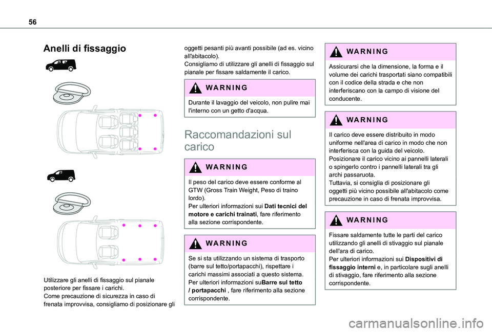 TOYOTA PROACE CITY 2020 Manuale duso (in Italian) 56
Anelli di fissaggio
Utilizzare gli anelli di fissaggio sul pianale posteriore per fissare i carichi.Come precauzione di sicurezza in caso di frenata improvvisa, consigliamo di posiziona TOYOTA PROACE CITY 2020 Manuale duso (in Italian) 56
Anelli di fissaggio
Utilizzare gli anelli di fissaggio sul pianale posteriore per fissare i carichi.Come precauzione di sicurezza in caso di frenata improvvisa, consigliamo di posiziona
