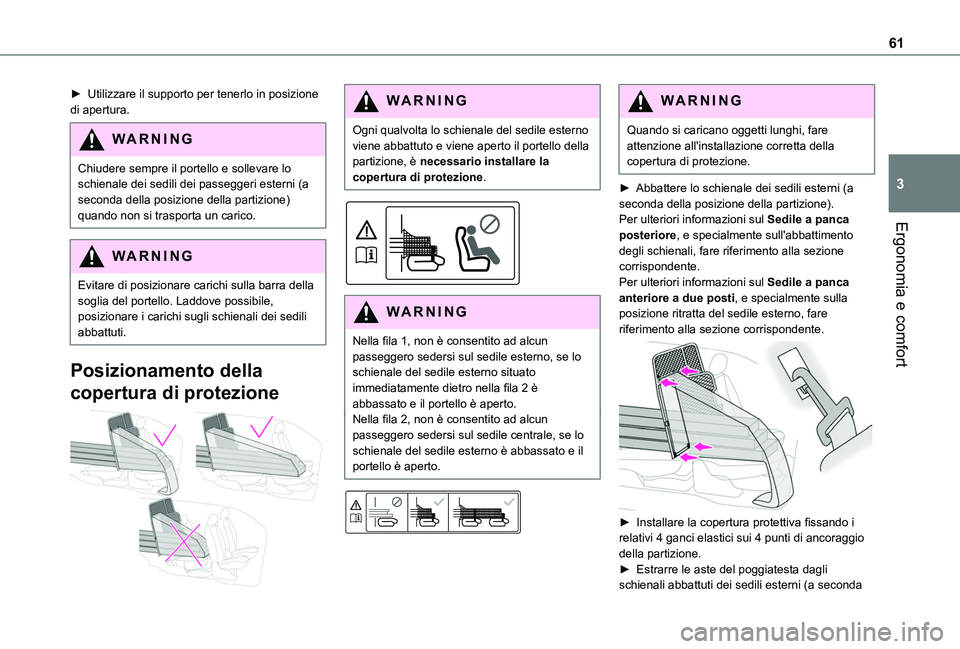 TOYOTA PROACE CITY 2020 Manuale duso (in Italian) 61
Ergonomia e comfort
3
► Utilizzare il supporto per tenerlo in posizione di apertura.
WARNI NG
Chiudere sempre il portello e sollevare lo schienale dei sedili dei passeggeri esterni (a seconda del TOYOTA PROACE CITY 2020 Manuale duso (in Italian) 61
Ergonomia e comfort
3
► Utilizzare il supporto per tenerlo in posizione di apertura.
WARNI NG
Chiudere sempre il portello e sollevare lo schienale dei sedili dei passeggeri esterni (a seconda del