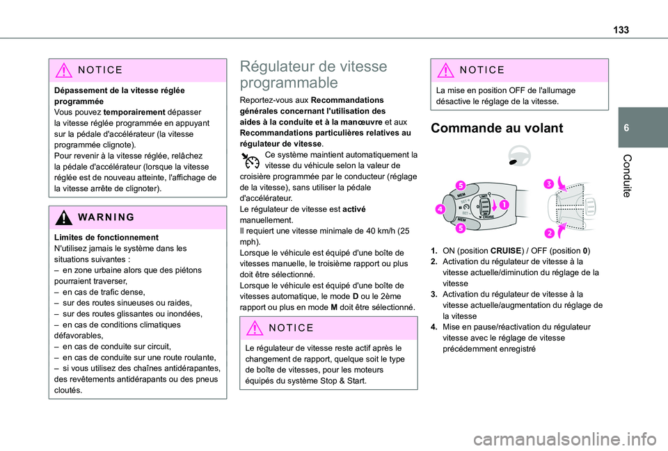 TOYOTA PROACE CITY 2020  Notices Demploi (in French) 133
Conduite
6
NOTIC E
Dépassement de la vitesse réglée programméeVous pouvez temporairement dépasser la vitesse réglée programmée en appuyant sur la pédale d'accélérateur (la vitesse p