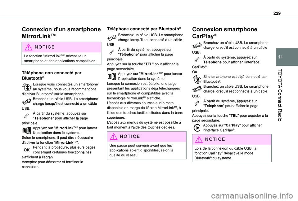 TOYOTA PROACE CITY 2020 Notices Demploi (in French) 229
TOYOTA Connect Radio
11
Connexion d'un smartphone
MirrorLinkTM
NOTIC E
La fonction "MirrorLinkTM" nécessite un smartphone et des applications compatibles.
Téléphone non connecté p TOYOTA PROACE CITY 2020 Notices Demploi (in French) 229
TOYOTA Connect Radio
11
Connexion d'un smartphone
MirrorLinkTM
NOTIC E
La fonction "MirrorLinkTM" nécessite un smartphone et des applications compatibles.
Téléphone non connecté p