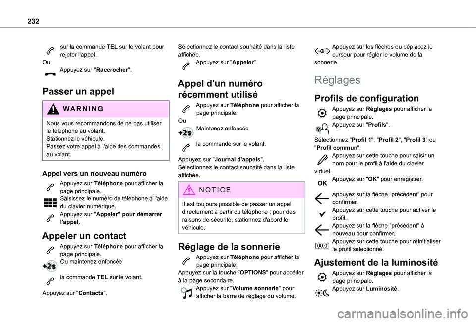 TOYOTA PROACE CITY 2020 Notices Demploi (in French) 232
sur la commande TEL sur le volant pour rejeter l'appel.OuAppuyez sur "Raccrocher".
Passer un appel
WARNI NG
Nous vous recommandons de ne pas utiliser le téléphone au volant.Stationn TOYOTA PROACE CITY 2020 Notices Demploi (in French) 232
sur la commande TEL sur le volant pour rejeter l'appel.OuAppuyez sur "Raccrocher".
Passer un appel
WARNI NG
Nous vous recommandons de ne pas utiliser le téléphone au volant.Stationn