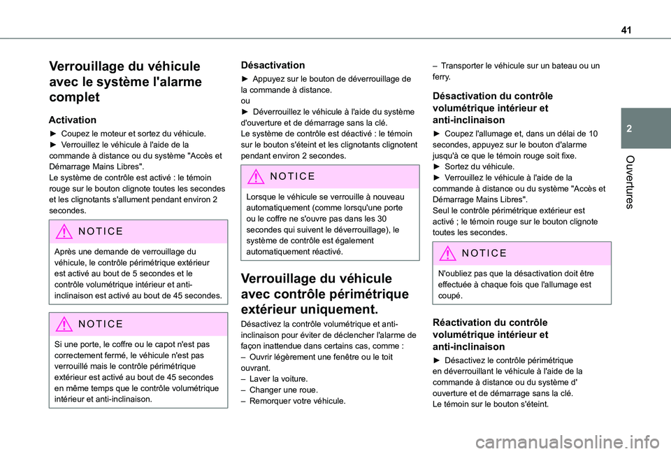 TOYOTA PROACE CITY 2020  Notices Demploi (in French) 41
Ouvertures
2
Verrouillage du véhicule 
avec le système l'alarme 
complet
Activation
► Coupez le moteur et sortez du véhicule.► Verrouillez le véhicule à l'aide de la commande à di