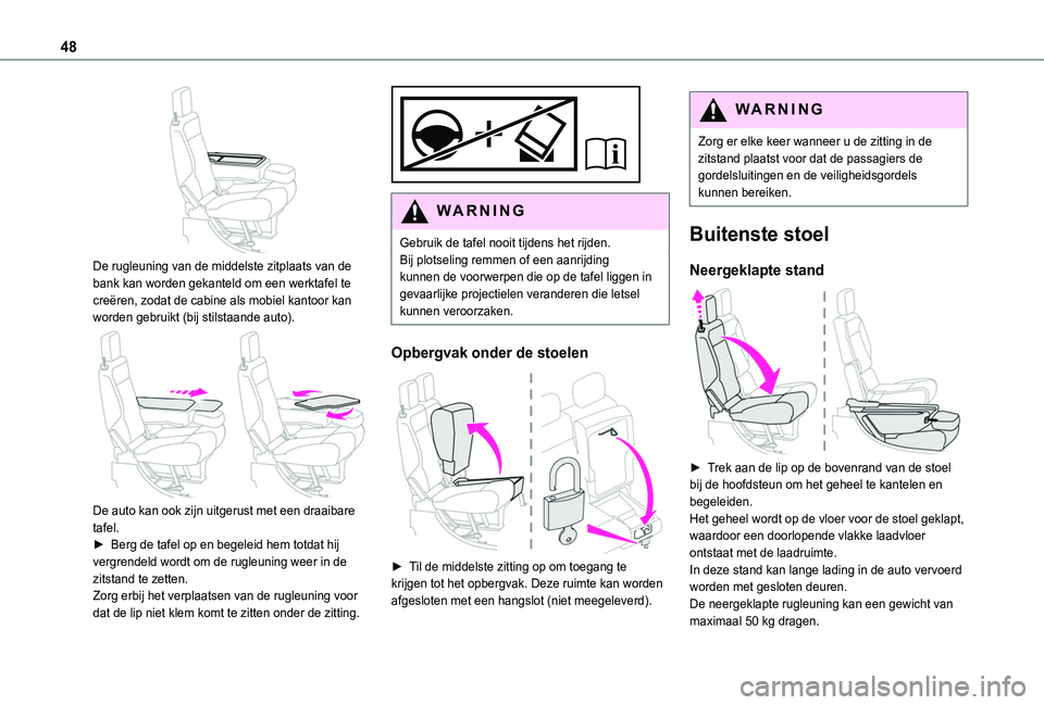 TOYOTA PROACE CITY 2020 Instructieboekje (in Dutch) 48
De rugleuning van de middelste zitplaats van de bank kan worden gekanteld om een werktafel te creëren, zodat de cabine als mobiel kantoor kan worden gebruikt (bij stilstaande auto).
De auto k TOYOTA PROACE CITY 2020 Instructieboekje (in Dutch) 48
De rugleuning van de middelste zitplaats van de bank kan worden gekanteld om een werktafel te creëren, zodat de cabine als mobiel kantoor kan worden gebruikt (bij stilstaande auto).
De auto k