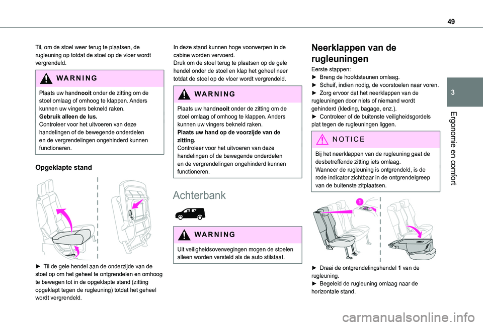 TOYOTA PROACE CITY 2020 Instructieboekje (in Dutch) 49
Ergonomie en comfort
3
Til, om de stoel weer terug te plaatsen, de rugleuning op totdat de stoel op de vloer wordt vergrendeld.
WARNI NG
Plaats uw handnooit onder de zitting om de stoel omlaag of o TOYOTA PROACE CITY 2020 Instructieboekje (in Dutch) 49
Ergonomie en comfort
3
Til, om de stoel weer terug te plaatsen, de rugleuning op totdat de stoel op de vloer wordt vergrendeld.
WARNI NG
Plaats uw handnooit onder de zitting om de stoel omlaag of o