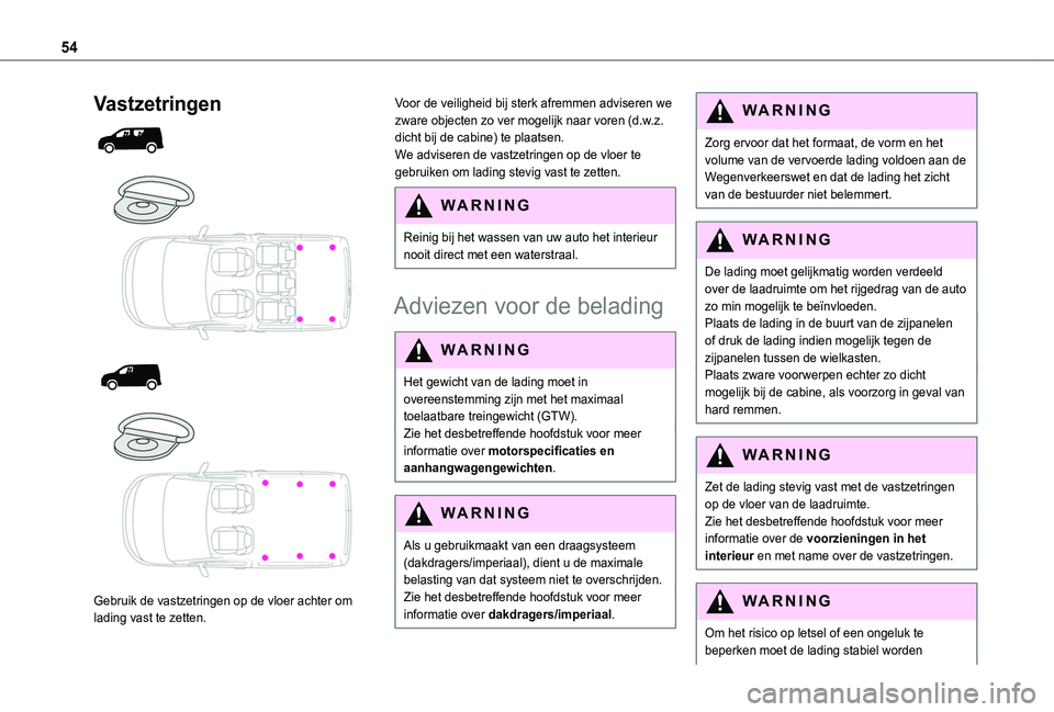 TOYOTA PROACE CITY 2020 Instructieboekje (in Dutch) 54
Vastzetringen
Gebruik de vastzetringen op de vloer achter om lading vast te zetten.
Voor de veiligheid bij sterk afremmen adviseren we zware objecten zo ver mogelijk naar voren (d.w.z. TOYOTA PROACE CITY 2020 Instructieboekje (in Dutch) 54
Vastzetringen
Gebruik de vastzetringen op de vloer achter om lading vast te zetten.
Voor de veiligheid bij sterk afremmen adviseren we zware objecten zo ver mogelijk naar voren (d.w.z.