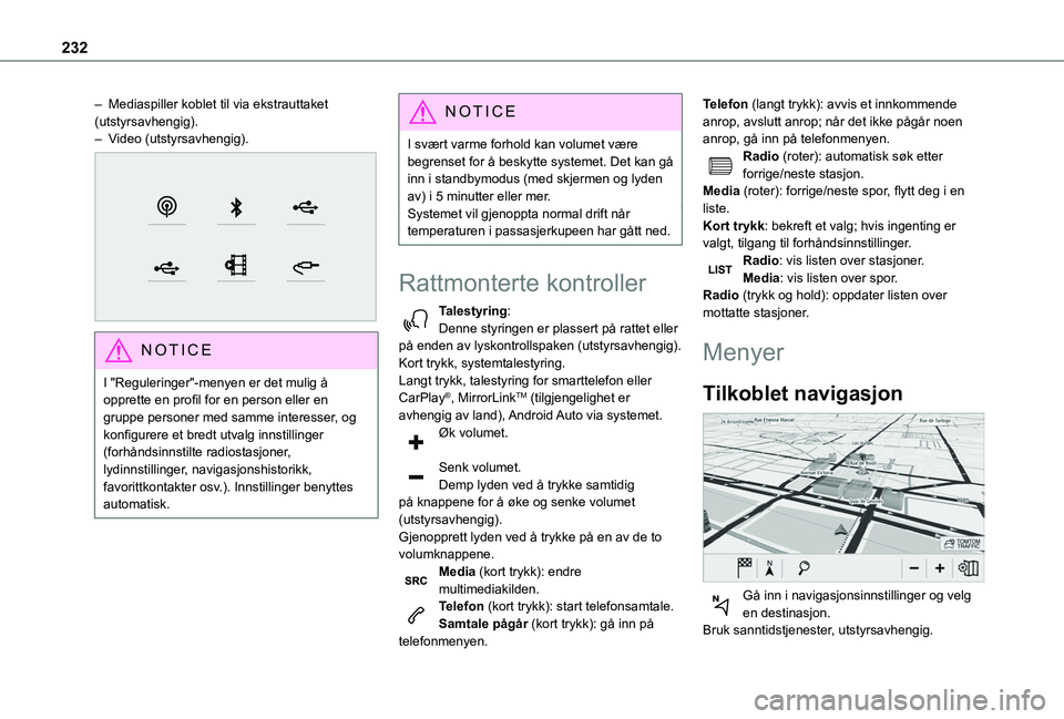TOYOTA PROACE CITY 2020  Instruksjoner for bruk (in Norwegian) 232
– Mediaspiller koblet til via ekstrauttaket (utstyrsavhengig).– Video (utstyrsavhengig). 
 
NOTIC E
I "Reguleringer"-menyen er det mulig å opprette en profil for en person eller en gr