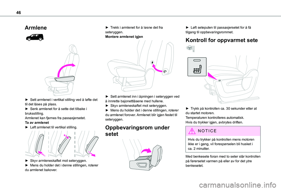 TOYOTA PROACE CITY 2020 Instruksjoner for bruk (in Norwegian) 46
Armlene
► Sett armlenet i vertikal stilling ved å løfte det til det låses på plass.► Senk armlenet for å sette det tilbake i bruksstilling.Armlenet kan fjernes fra passasjersetet.Ta TOYOTA PROACE CITY 2020 Instruksjoner for bruk (in Norwegian) 46
Armlene
► Sett armlenet i vertikal stilling ved å løfte det til det låses på plass.► Senk armlenet for å sette det tilbake i bruksstilling.Armlenet kan fjernes fra passasjersetet.Ta