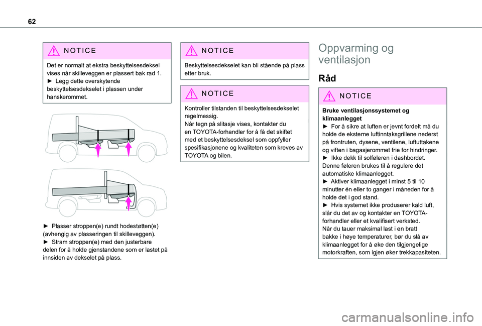 TOYOTA PROACE CITY 2020 Instruksjoner for bruk (in Norwegian) 62
NOTIC E
Det er normalt at ekstra beskyttelsesdeksel vises når skilleveggen er plassert bak rad 1.► Legg dette overskytende beskyttelsesdekselet i plassen under hanskerommet.
► Plasser stro TOYOTA PROACE CITY 2020 Instruksjoner for bruk (in Norwegian) 62
NOTIC E
Det er normalt at ekstra beskyttelsesdeksel vises når skilleveggen er plassert bak rad 1.► Legg dette overskytende beskyttelsesdekselet i plassen under hanskerommet.
► Plasser stro