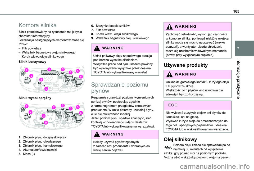 TOYOTA PROACE CITY 2020  Instrukcja obsługi (in Polish) 165
Informacje praktyczne
7
Komora silnika
Silnik przedstawiony na rysunkach ma jedynie charakter informacyjny.Lokalizacja następujących elementów może się różnić:– Filtr powietrza– Wskaź